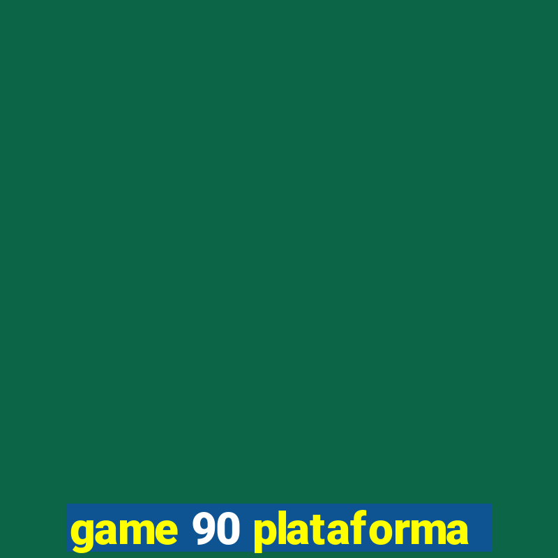 game 90 plataforma